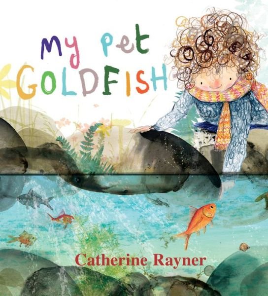 My Pet Goldfish - Catherine Rayner - Livres - Candlewick Press - 9781536215205 - 16 novembre 2021