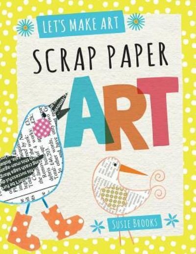 Cover for Susie Brooks · Scrap Paper Art (Paperback Bog) (2017)