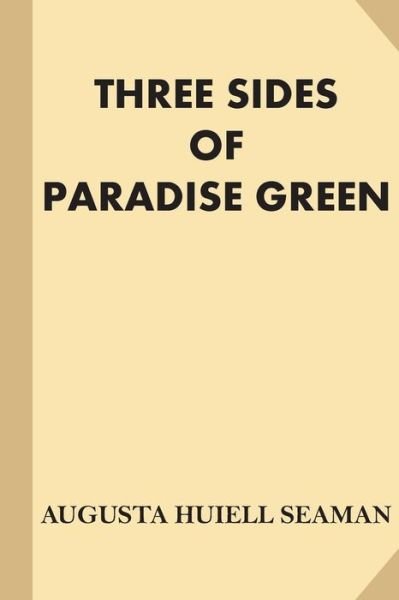 Cover for Augusta Huiell Seaman · Three Sides of Paradise Green [Illustrated] (Large Print) (Paperback Book) (2016)