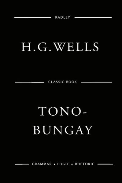 Tono-Bungay - H G Wells - Livros - Createspace Independent Publishing Platf - 9781541110205 - 13 de dezembro de 2016