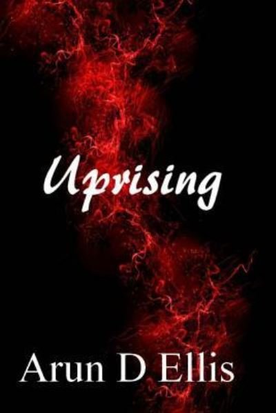 Cover for Arun D Ellis · Uprising (Paperback Bog) (2017)