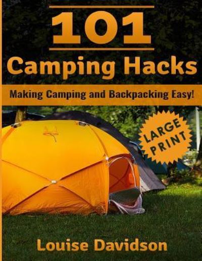 Cover for Louise Davidson · 101 Camping Hacks ***Large Print Edition*** (Paperback Book) (2017)