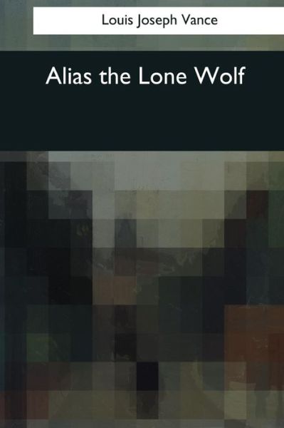 Cover for Louis Joseph Vance · Alias the Lone Wolf (Paperback Book) (2017)