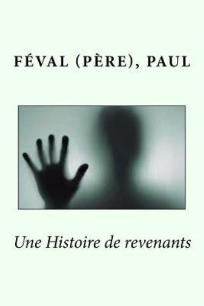 Cover for Feval (Pere) Paul · Une Histoire de revenants (Paperback Book) (2017)