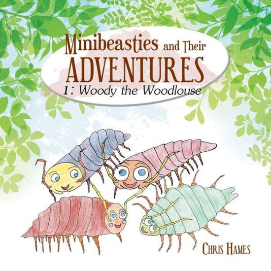 Cover for Chris Hames · Minibeasties and Their Adventures: Woody the Woodlouse (Paperback Book) (2018)