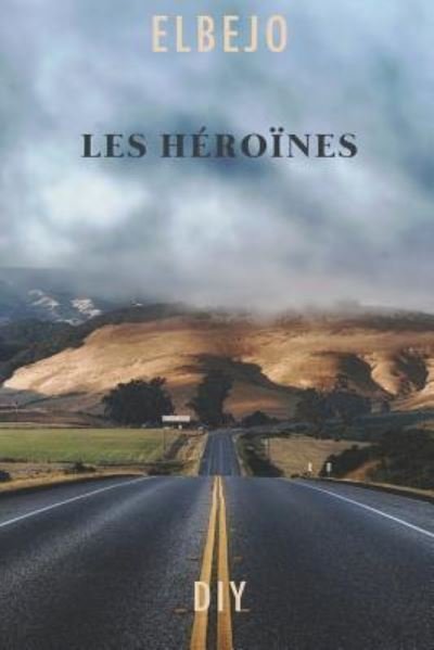 Cover for Elbejo · Les Heroines (Paperback Bog) (2017)