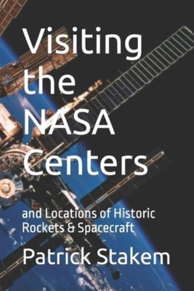 Cover for Patrick Stakem · Visiting the NASA Centers (Pocketbok) (2017)