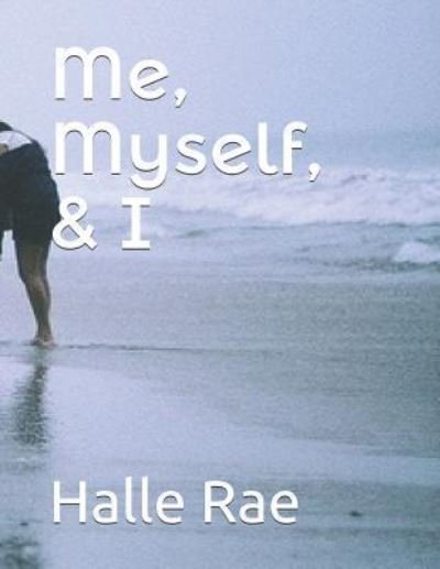 Halle Rae · Me, Myself, and I (Pocketbok) (2017)