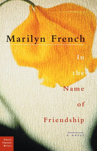 Cover for Marilyn French · In The Name Of Friendship: A Novel (Paperback Book) (2008)