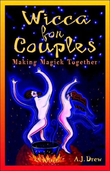 Wicca for Couples: Making Magick Together - A.J. Drew - Książki - Red Wheel/Weiser - 9781564146205 - 31 marca 2005