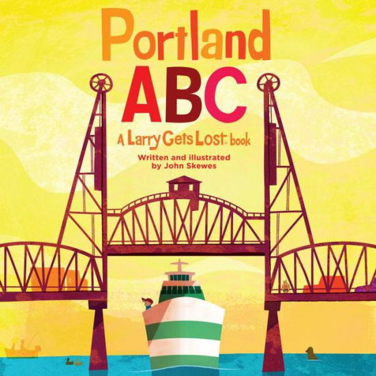 Cover for John Skewes · Portland ABC: A Larry Gets Lost Book - Larry Gets Lost (Hardcover Book) (2014)