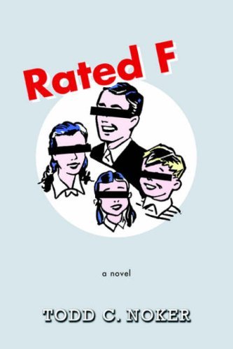 Rated F: a Novel - Todd "Nuke 'em' Noker - Livros - iUniverse Star - 9781583480205 - 8 de maio de 2006