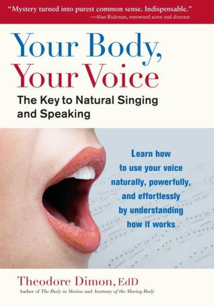 Your Body, Your Voice: The Key to Natural Singing and Speaking - Dimon, Theodore, Jr. - Livros - North Atlantic Books,U.S. - 9781583943205 - 27 de setembro de 2011