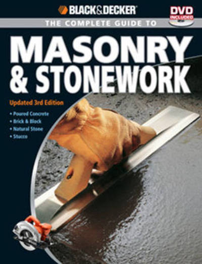 Cover for Editors of Creative Publishing · The Complete Guide to Masonry &amp; Stonework (Black &amp; Decker) (Book) (2010)