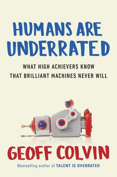 Cover for Geoff Colvin · Humans Are Underrated (Innbunden bok) (2015)