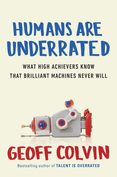 Cover for Geoff Colvin · Humans Are Underrated (Innbunden bok) (2015)