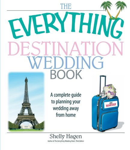 Cover for Shelly Hagen · The Everything Destination Wedding Book: A Complete Guide to Planning Your Wedding Away from Home - Everything (r) (Paperback Book) (2006)