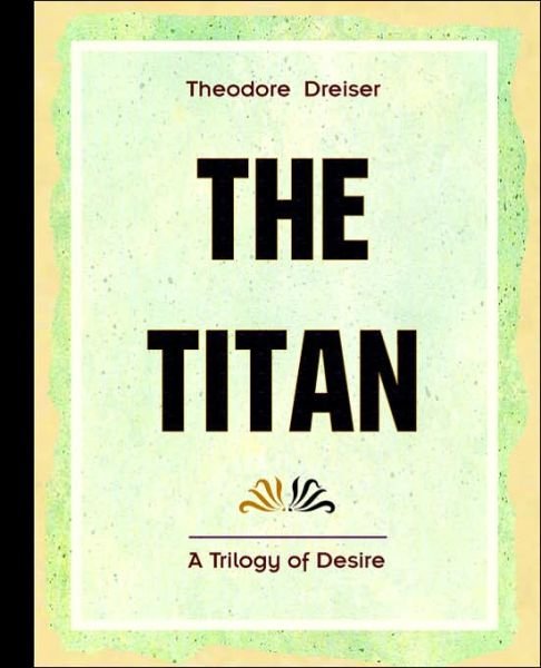 Cover for Theodore Dreiser · The Titan (1914) (Paperback Book) (2006)