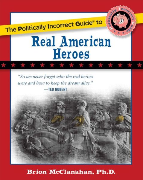 Cover for Brion T. Mcclanahan · The Politically Incorrect Guide to Real American Heroes (Paperback Book) (2012)