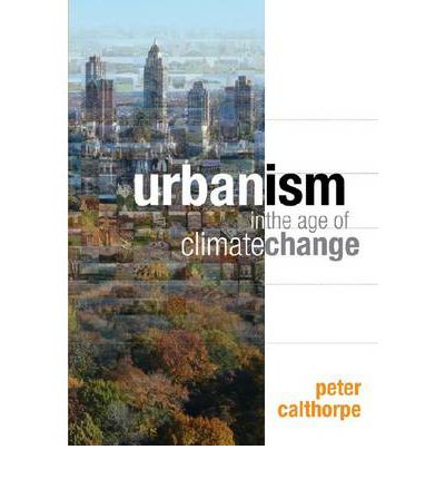 Cover for Peter Calthorpe · Urbanism in the Age of Climate Change (Hardcover Book) (2010)