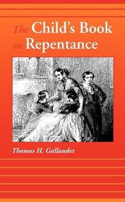 Cover for Thomas H. Gallaudet · The Child's Book on Repentance (Paperback Book) (2005)