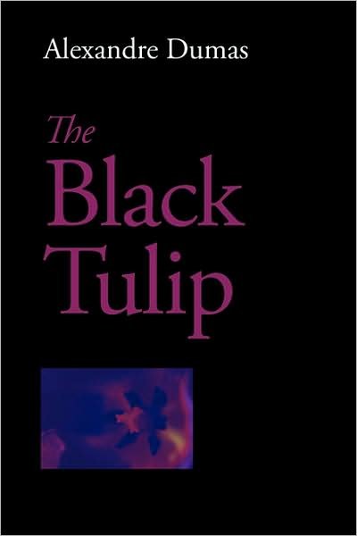 The Black Tulip - Alexandre Dumas - Bücher - Waking Lion Press - 9781600961205 - 30. Juli 2008