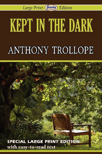 Kept in the Dark - Anthony Trollope - Böcker - Serenity Publishers, LLC - 9781604509205 - 27 september 2011