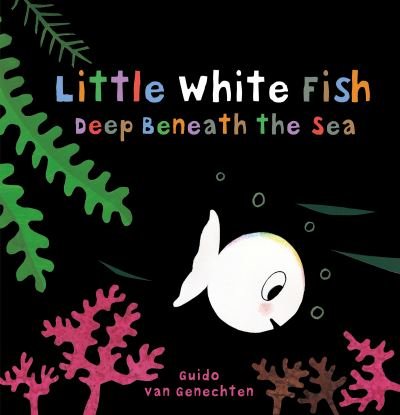 Cover for Guido Genechten · Little White Fish Deep in the Sea - Little White Fish (Board book) (2020)