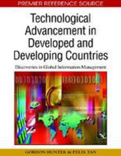 Cover for M Gordon Hunter · Technological Advancement in Developed and Developing Countries: Discoveries in Global Information Management (Hardcover Book) (2009)