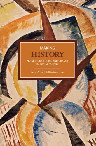 Cover for Alex Callinicos · Making History: Agency, Structure, And Change In Social Theory: Historical Materialism, Volume 3 - Historical Materialism (Paperback Bog) (2009)