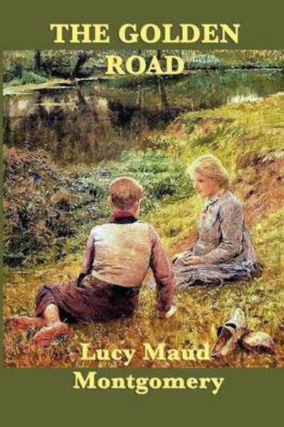 The Golden Road - Lucy Maud Montgomery - Libros - SMK Books - 9781617200205 - 15 de octubre de 2010
