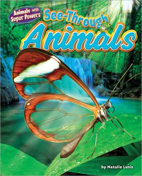 Cover for Natalie Lunis · See-through Animals (Animals with Super Powers) (Gebundenes Buch) [Lib / Psc edition] (2011)