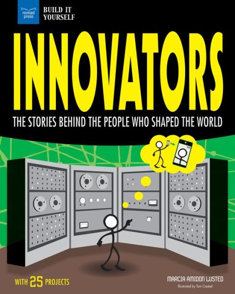 Cover for Marcia Amidon Lusted · Innovators: The Stories Behind the People Who Shaped the World With 25 Projects (Paperback Book) (2017)