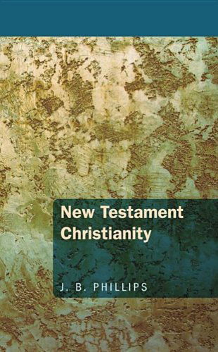 Cover for J. B. Phillips · New Testament Christianity: (Paperback Book) (2012)