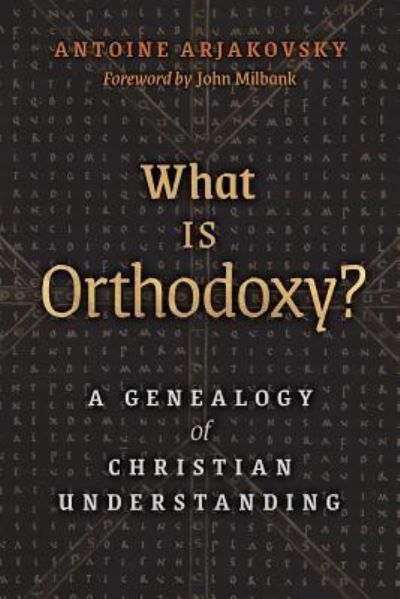 Cover for Antoine Arjakovsky · What is Orthodoxy?: A Genealogy of Christian Understanding (Paperback Book) (2018)