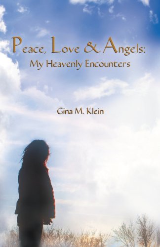 Cover for Gina M. Klein · Peace, Love &amp; Angels: My Heavenly Encounters (Paperback Book) (2012)