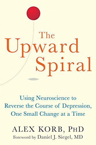 Cover for Alex Korb · The Upward Spiral: Using Neuroscience to Reverse the Course of Depression, One Small Change at a Time (Pocketbok) (2015)