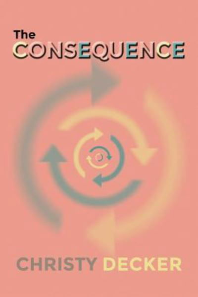 The Consequence - Christy Decker - Books - eLectio Publishing - 9781632133205 - November 29, 2016