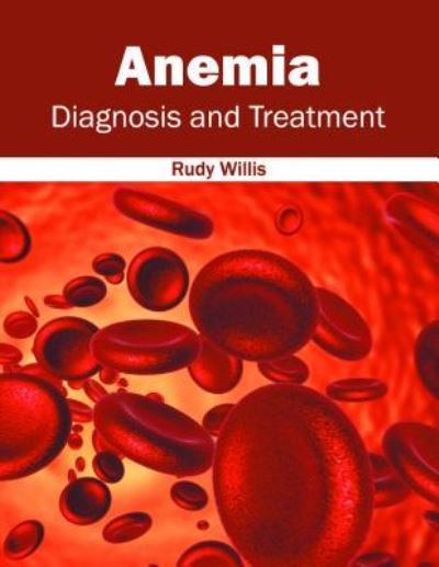 Cover for Rudy Willis · Anemia: Diagnosis and Treatment (Hardcover Book) (2016)