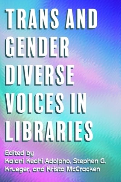 Cover for Krista McCracken · Trans and Gender Diverse Voices in Libraries (Paperback Book) (2023)