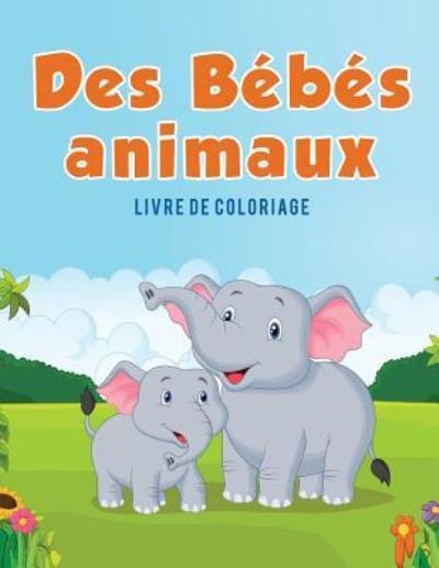 Cover for Coloring Pages for Kids · Des Bebes animaux (Taschenbuch) (2017)