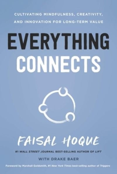 Cover for Faisal Hoque · Everything Connects: Cultivating Mindfulness, Creativity, and Innovation for Long-Term Value (Inbunden Bok) [Second edition] (2022)