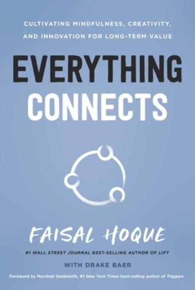 Cover for Faisal Hoque · Everything Connects: Cultivating Mindfulness, Creativity, and Innovation for Long-Term Value (Hardcover Book) [Second edition] (2022)