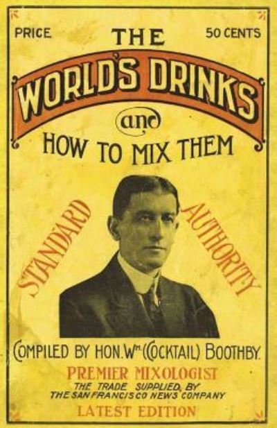 Cover for William Boothby · Boothby's World Drinks And How To Mix Them 1907 Reprint (Paperback Book) (1907)