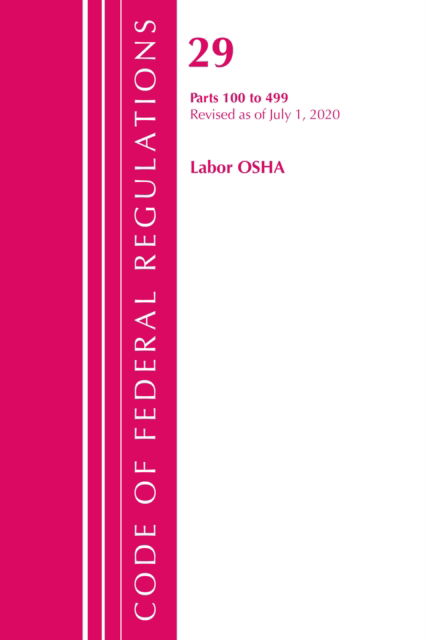 Cover for Office Of The Federal Register (U.S.) · Code of Federal Regulations, Title 29 Labor / OSHA 100-499, Revised as of July 1, 2020 - Code of Federal Regulations, Title 29 Labor / OSHA (Paperback Book) (2021)