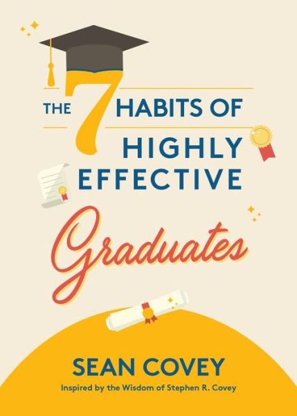 The 7 Habits of Highly Effective Graduates: Celebrate with this Helpful Graduation Gift - Sean Covey - Livros - Mango Media - 9781642509205 - 24 de junho de 2022