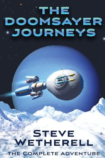 The Doomsayer Journeys Omnibus - Steve Wetherell - Kirjat - Falstaff Books, LLC - 9781645540205 - torstai 2. tammikuuta 2020