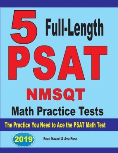 5 Full Length PSAT / NMSQT Math Practice Tests - Reza Nazari - Books - Effortless Math Education - 9781646121205 - July 28, 2019