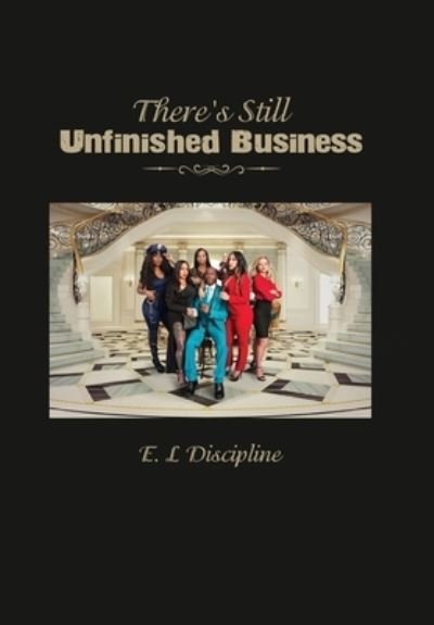 Cover for E L Discipline · There's Still Unfinished Business (Hardcover bog) (2020)