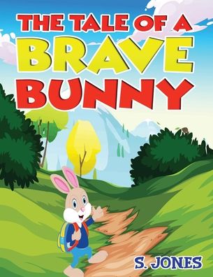 Cover for S Jones · The Tale Of A Brave Bunny (Paperback Book) (2020)